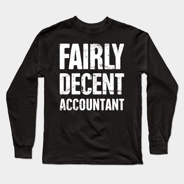 Fairly Decent Accountant | Funny Accounting Long Sleeve T-Shirt by MeatMan